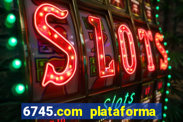 6745.com plataforma de jogos